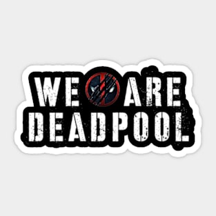 we are deadpool Sticker